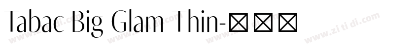 Tabac Big Glam Thin字体转换 Tabac Big Glam Thin字体转换